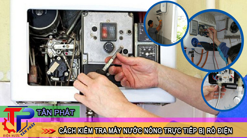 Cách kiểm tra máy nước nóng trực tiếp bị rò điện tại nhà